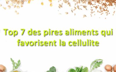 Top 7 des pires aliments qui favorisent la cellulite