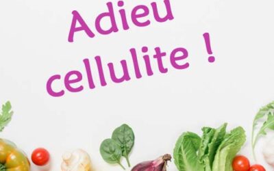 Alimentation anti-Cellulite : mangez bien, riez souvent, adieu peau d’orange !